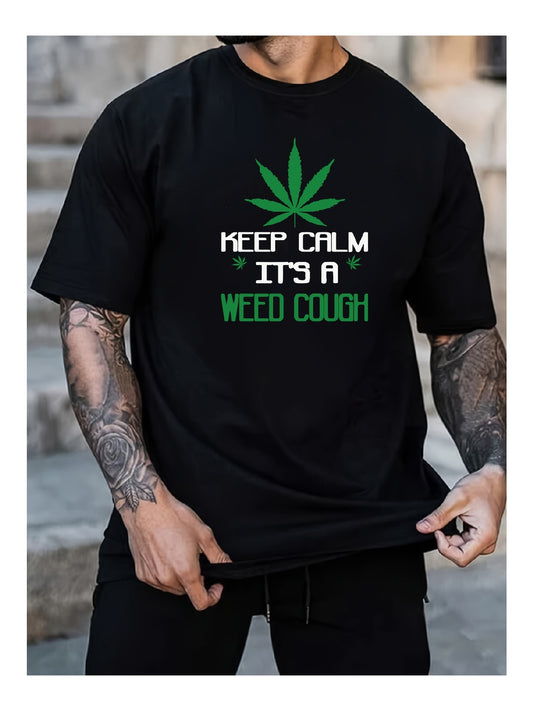 Keep Calm Its A Weed Cough  Funny Marijuana TShirt With Leaf Design